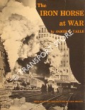 The Iron Horse at War by VALLE, James E.